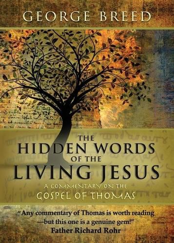 Cover image for The Hidden Words of the Living Jesus: A Commentary on the Gospel of Thomas