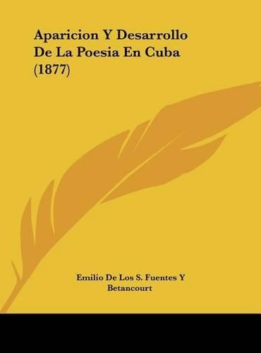 Cover image for Aparicion y Desarrollo de La Poesia En Cuba (1877)