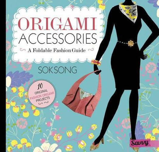 Cover image for Origami Accessories: A Foldable Fashion Guide