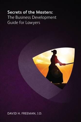 Cover image for Secrets of the Masters: The Business Development Guide for Lawyers