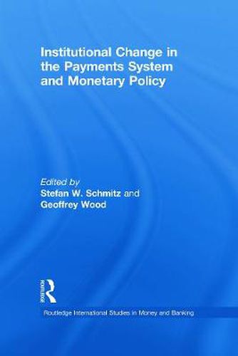 Cover image for Institutional Change in the Payments System and Monetary Policy