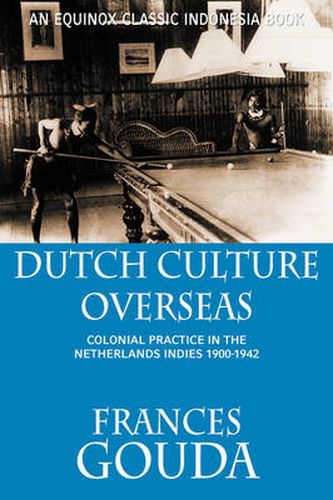 Cover image for Dutch Culture Overseas: Colonial Practice in the Netherlands Indies 1900-1942