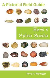 Cover image for Herb and Spice Seeds: A Pictorial Field Guide