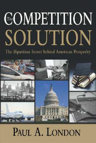 The Competition Solution: The Bipartisan Secret Behind American Prosperity