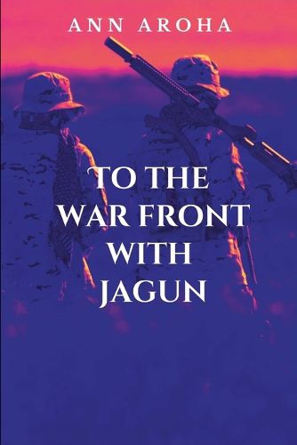 Cover image for TO The War Front With Jagun