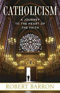 Cover image for Catholicism: A Journey to the Heart of the Faith