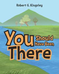 Cover image for You Should Have Been There: Volume I