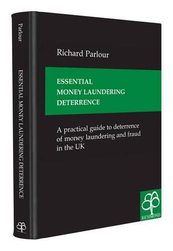 Cover image for Essential Money Laundering Deterrence: A Practical Guide to Deterrence of Money Laundering and Fraud in the UK