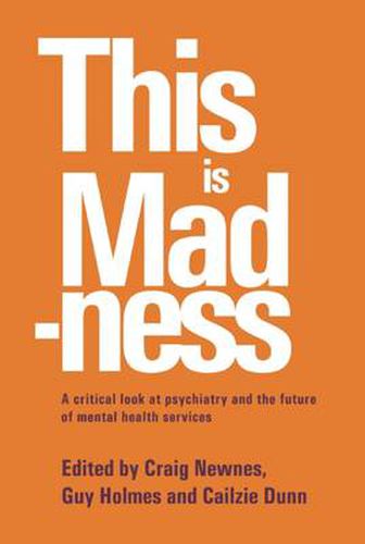 Cover image for This is Madness: A Critical Look at Psychiatry and the Future of Mental Health Services