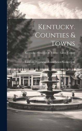 Cover image for Kentucky. Counties & Towns; Kentucky - Counties & Towns - Larue County