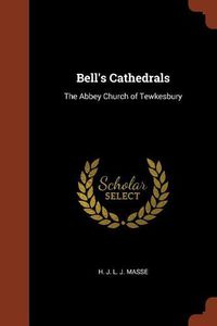 Cover image for Bell's Cathedrals: The Abbey Church of Tewkesbury