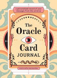Cover image for The Oracle Card Journal: A Personalized Record of Your Messages from the Universe