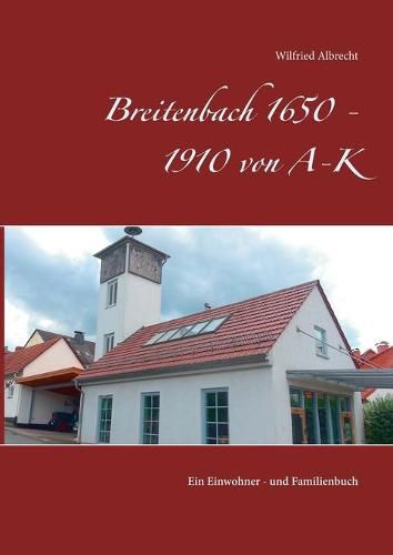 Cover image for Breitenbach 1650 - 1910 von A-K: Ein Einwohner - und Familienbuch