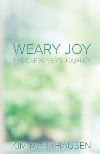 Weary Joy: The Caregiver's Journey