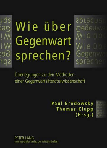 Cover image for Wie Ueber Gegenwart Sprechen?: Ueberlegungen Zu Den Methoden Einer Gegenwartsliteraturwissenschaft