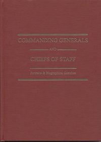 Cover image for Commanding Generals and Chiefs of Staff 1775-2005: Portraits & Biographical Sketches of the of the United States Army's Senior Officer