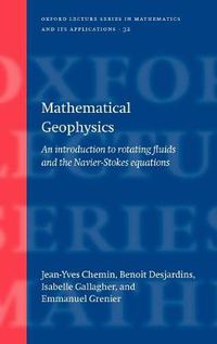 Cover image for Mathematical Geophysics: An Introduction to Rotating Fluids and the Navier-Stokes Equations