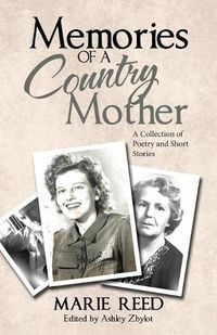 Cover image for Memories of a Country Mother: A Collection of Poetry and Short Stories