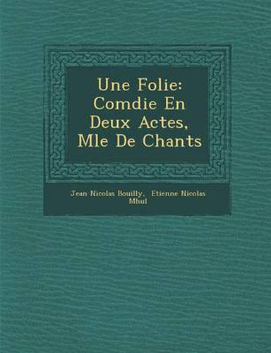 Une Folie: Com Die En Deux Actes, M L E de Chants