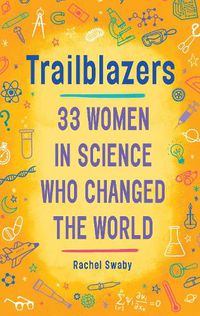 Cover image for Trailblazers: 33 Women in Science Who Changed the World
