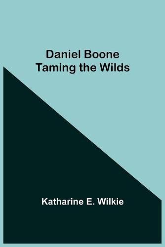 Cover image for Daniel Boone Taming The Wilds