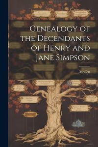 Cover image for Genealogy of the Decendants of Henry and Jane Simpson