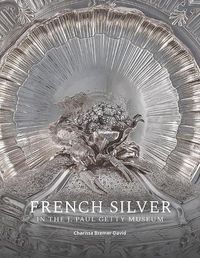 Cover image for French Silver in the J. Paul Getty Museum