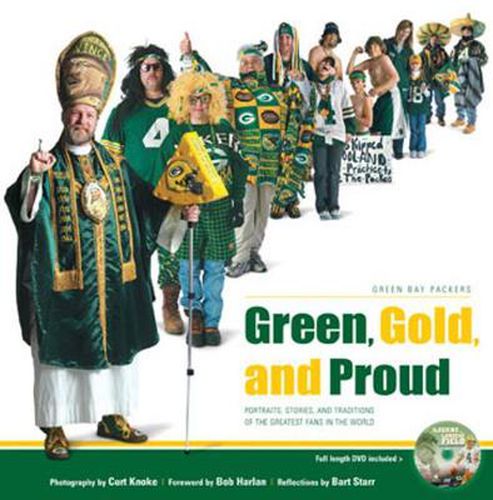 Green, Gold, and Proud: Portraits, Stories, and Traditions of the Greatest Fans in the World