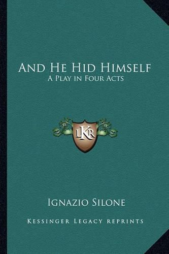 Cover image for And He Hid Himself: A Play in Four Acts