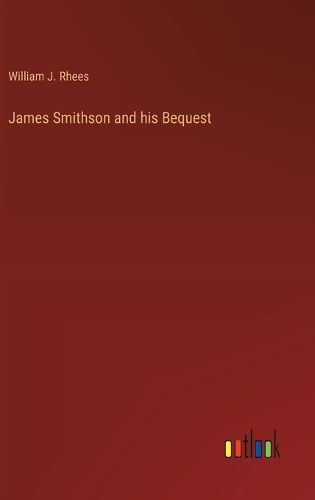 James Smithson and his Bequest