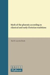 Cover image for The Myth of the Phoenix According to Classical and Early Christian Traditions