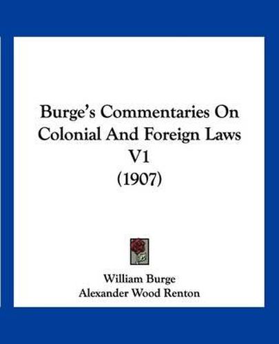 Burge's Commentaries on Colonial and Foreign Laws V1 (1907)