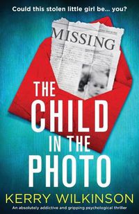 Cover image for The Child in the Photo: An absolutely addictive and gripping psychological thriller