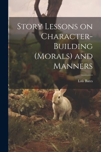 Cover image for Story Lessons on Character-building (morals) and Manners