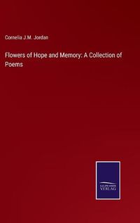 Cover image for Flowers of Hope and Memory: A Collection of Poems