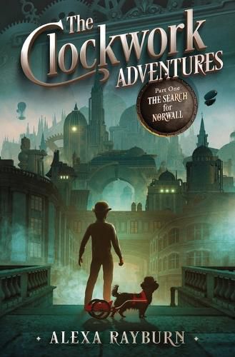 Cover image for The Clockwork Adventures Part One, The Search for Norwall