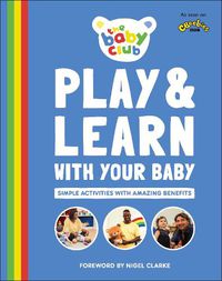 Cover image for Play and Learn With Your Baby: Simple Activities with Amazing Benefits