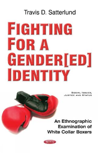 Cover image for Fighting for a Gender[ed] Identity: An Ethnographic  Examination of White Collar Boxers