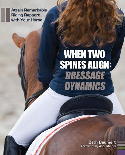 Cover image for When Two Spines Align: Dressage Dynamics: Attain Remarkable Riding Rapport with Your Horse