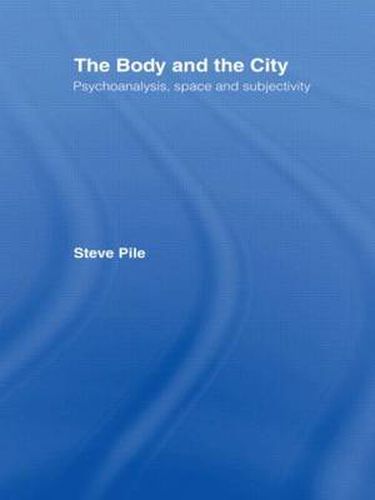 Cover image for The Body and the City: Psychoanalysis, Space and Subjectivity