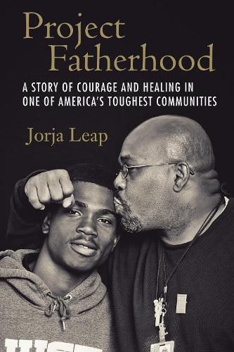 Project Fatherhood: A Story of Courage and Healing in One of America's Toughest Communities