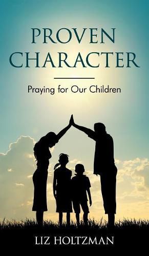 Cover image for Proven Character: Praying for Our Children