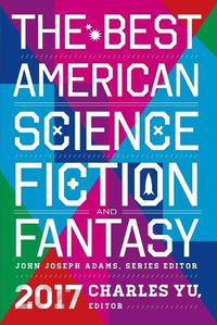 Cover image for The Best American Science Fiction and Fantasy 2017