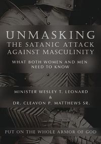 Cover image for Unmasking The Satanic Attack Against Masculinity: What Both Women and Men Need to Know