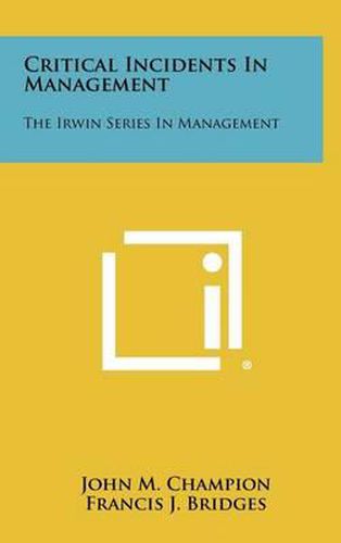 Cover image for Critical Incidents in Management: The Irwin Series in Management