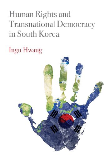 Cover image for Human Rights and Transnational Democracy in South Korea