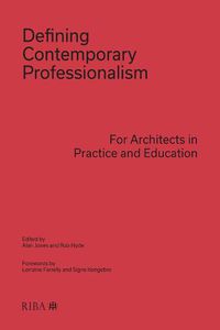 Cover image for Defining Contemporary Professionalism: For Architects in Practice and Education