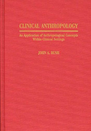 Clinical Anthropology: An Application of Anthropological Concepts Within Clinical Settings