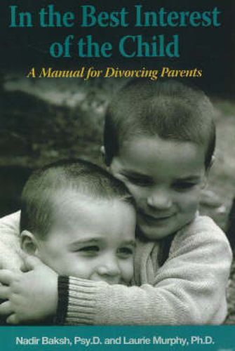 Cover image for In the Best Interests of the Child: A Manual for Divorcing Parents