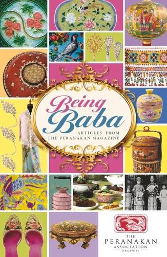 Cover image for Being Baba: Articles from The Peranakan Magazine